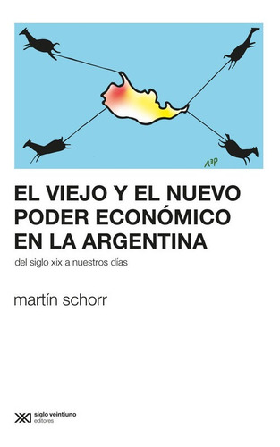 El Viejo Y El Nuevo Poder Económico En La Argentina - Schorr