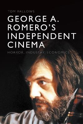 Libro George A. Romero's Independent Cinema : Horror, Ind...