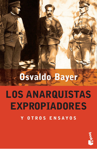 Los Anarquistas Expropiadores De Osvaldo Bayer - Booket