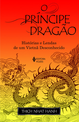 O príncipe dragão: Histórias e lendas de um Vietnã desconhecido, de Hanh, Thich Nhat. Editorial Editora Vozes Ltda., capa mole em português, 2009