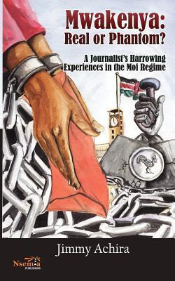 Libro Mwakenya : Real Or Phantom; Subtitle: A Journalist'...