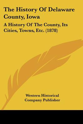 Libro The History Of Delaware County, Iowa: A History Of ...