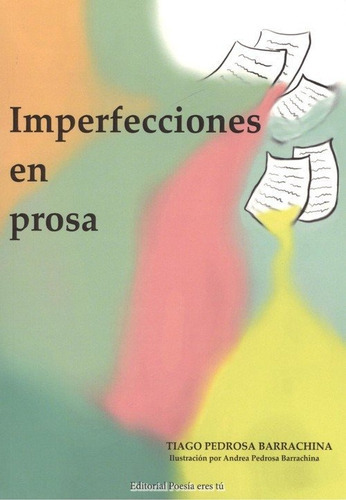 Imperfecciones En Prosa, De Pedrosa Barrachina, Santiago. Editorial Poesía Eres Tú, Tapa Blanda En Español