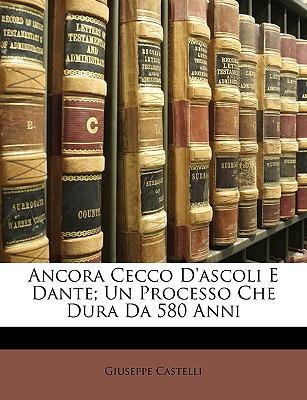 Libro Ancora Cecco D'ascoli E Dante; Un Processo Che Dura...