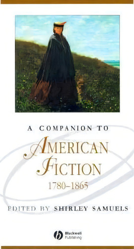 A Companion To American Fiction, 1780 - 1865, De Shirley Samuels. Editorial John Wiley Sons Ltd, Tapa Blanda En Inglés