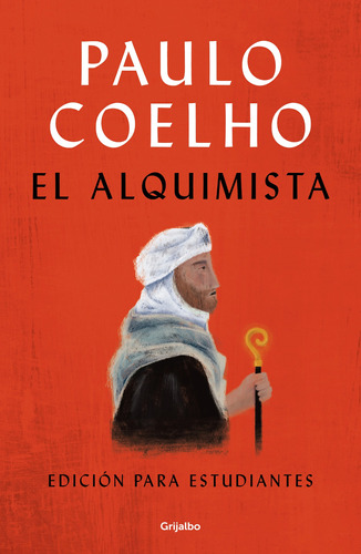 El alquimista: (Edición para estudiantes), de Coelho, Paulo. Serie Biblioteca Paulo Coelho Editorial Grijalbo, tapa blanda en español, 2022