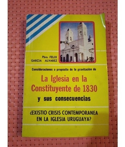 La Iglesia En La Constituyente De 1830 Y Sus Consecuencias 