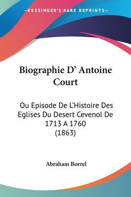 Libro Biographie D' Antoine Court: Ou Episode De L'histoi...