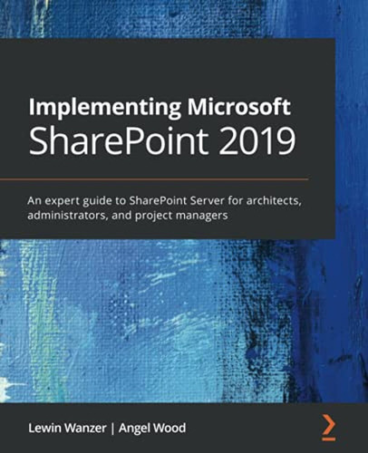 Implementing Microsoft Sharepoint 2019: An Expert Guide To S