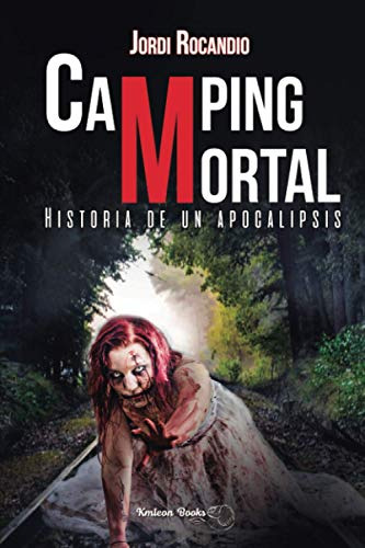 Camping Mortal: Historia De Un Apocalipsis