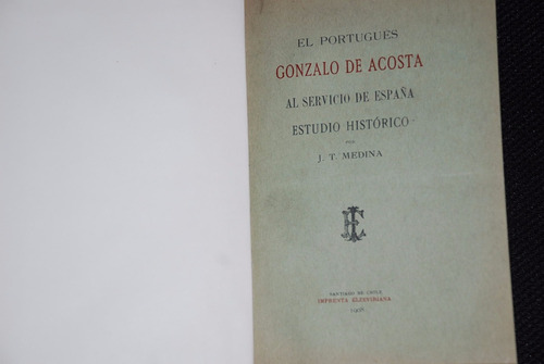 Gonzalo De Acosta Estudio Historico Exploraciones 1908