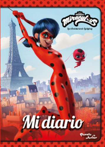 Miraculous. Las aventuras de Ladybug. Mi diario, de Miraculous. Editorial Planeta Infantil México, tapa pasta blanda, edición 1 en español, 2021
