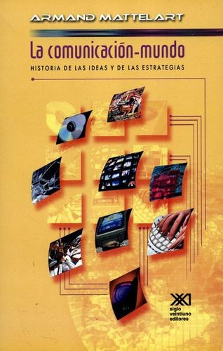 Libro Comunicación Mundo. Historia De Las Ideas Y De Las Es