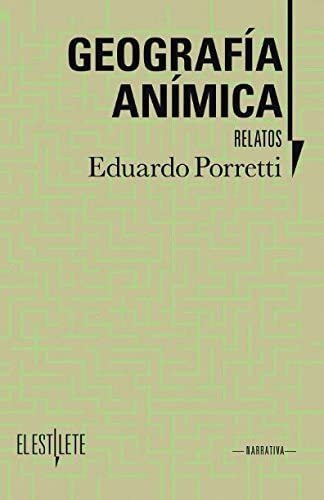 Libro: Geografía Anímica: Relatos (spanish Edition)