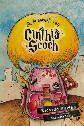 A La Escuela Con Cinthia Scoch - Ricardo Mariño - Loqueleo