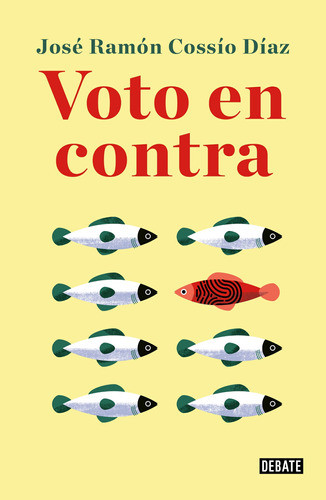 Voto en contra, de Cossío Díaz, José Ramón. Serie Debate Editorial Debate, tapa blanda en español, 2019