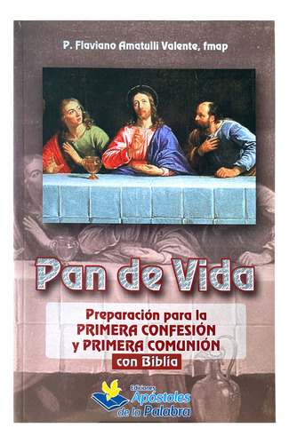 Pan De Vida: Preparación Para La Primera Confesión Y Primera Comunión