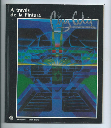 Perez Celis A Través De La Pintura Firmado Por Artista 1975