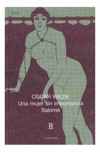 Una Mujer Sin Importancia / Salome Oscar Wilde Losada None