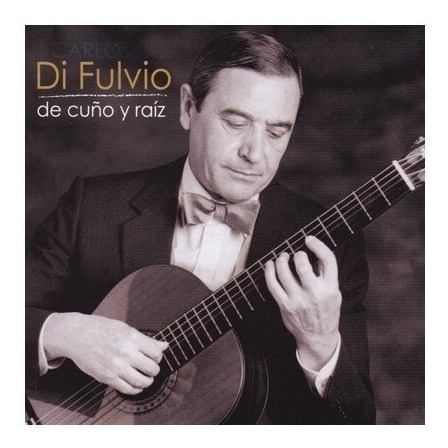 De Cuño Y Raiz - Di Fulvio Carlos (cd)