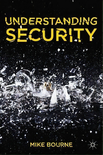 Understanding Security, De Mike Bourne. Editorial Macmillan Education Uk, Tapa Blanda En Inglés