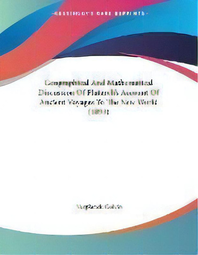 Geographical And Mathematical Discussion Of Plutarch's Account Of Ancient Voyages To The New Worl..., De Verplanck Colvin. Editorial Kessinger Publishing, Tapa Blanda En Inglés