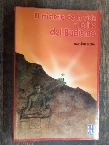 El Misterio De La Vida A La Luz Del Budismo * Daisaku Ikeda 