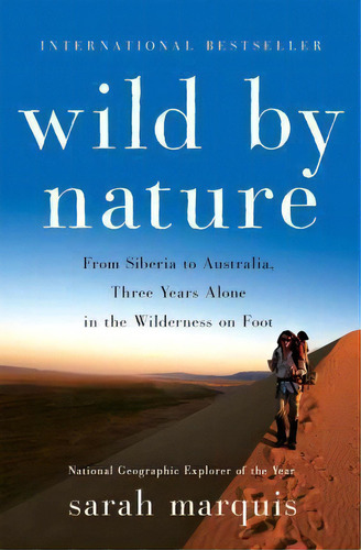 Wild By Nature : From Siberia To Australia, Three Years Alone In The Wilderness On Foot, De Sarah Marquis. Editorial Thomas Dunne Books, Tapa Dura En Inglés