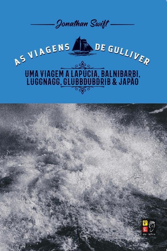 Livro Uma Viagem A Lapúcia, Balnibarbi, Luggnagg, Glubbdubdrib E Japão - As Viagens De Gulliver - Jonathan Swift [2023]