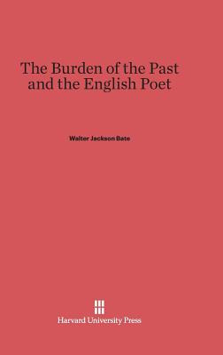 Libro The Burden Of The Past And The English Poet - Bate,...