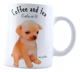 Taza Kesi Perrito Coffee And Tea Confía En Ti Frase Meme