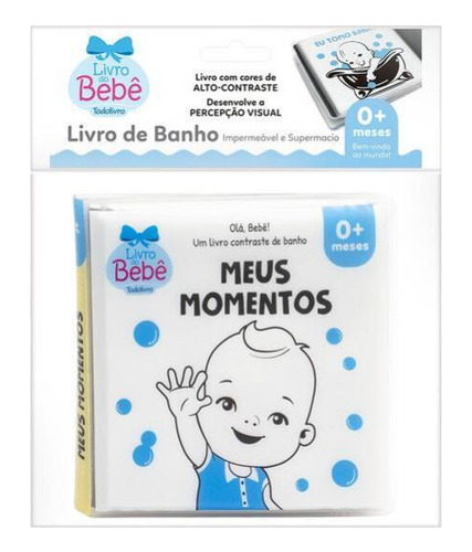 Olá, Bebê! Um Livrinho Contraste De Banho: Meus Momentos, De © Todolivro Ltda.. Editorial Todolivro, Capa Mole, Edição 2022-03-01 00:00:00 Em Português