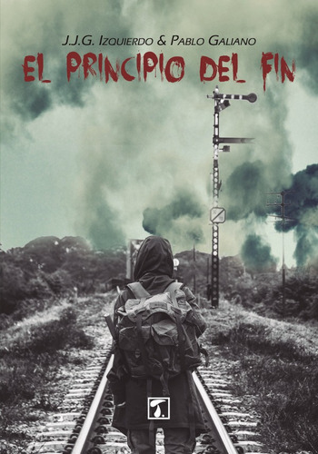 El Principio Del Fin, De J.j.g. Izquierdo Y Pablo Galiano
