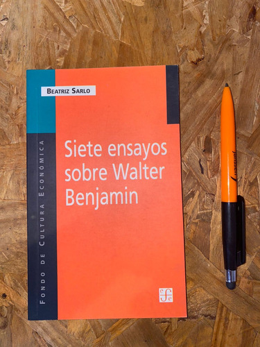 Siete Ensayos Sobre Walter Benjamin - Beatriz Sarlo