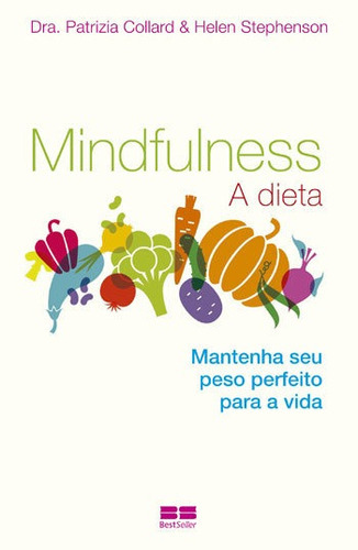 Mindfulness: A Dieta, De Collard, Dra. Patrizia. Editora Bestseller, Capa Mole Em Português