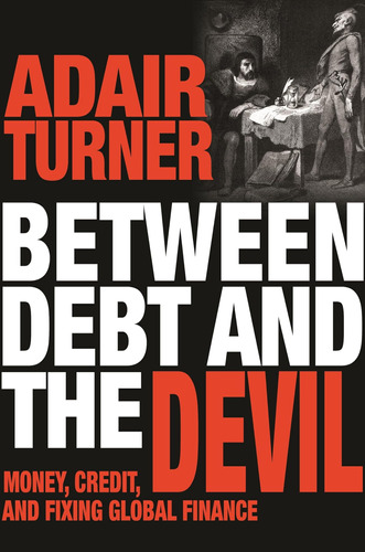 Libro: Between Debt And The Devil: Money, Credit, And Fixing