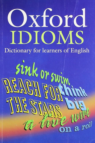 Oxford Idioms Dictionary For Learners Of English New Edition