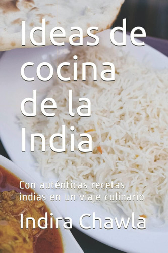 Libro: Ideas De Cocina De La India: Con Auténticas Recetas I