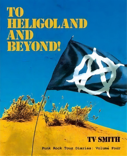 To Heligoland And Beyond!, De Tv Smith. Editorial Arima Publishing, Tapa Blanda En Inglés
