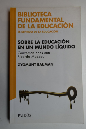 Sobre La Educación En Un Mundo Líquido Zygmunt Bauman    C27