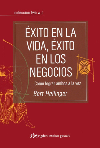 Éxito En La Vida, Éxito En Los Negocios - Editorial Rigden, Bert Hellinger.