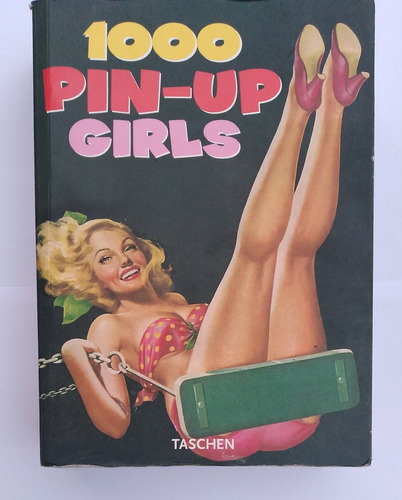 Libro 1000 Pin-up Girls/ Edit: Taschen/ 576 Paginas/ Ingles