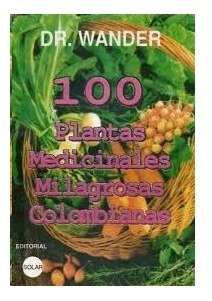 Libro 100 Plantas Medicinales Milagrosas Colombianas