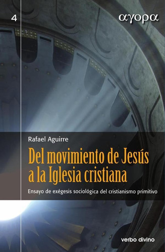 Del Movimiento De Jesús A La Iglesia Cristiana, De Rafael Aguirre Monasterio. Editorial Verbo Divino, Tapa Blanda En Español, 2015