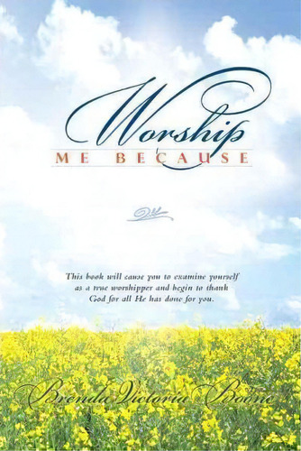 Worship Me Because, De Brenda Victoria Boone. Editorial Westbow Press, Tapa Blanda En Inglés