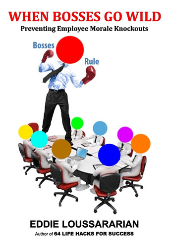 Book : When Bosses Go Wild Preventing Employee Morale...