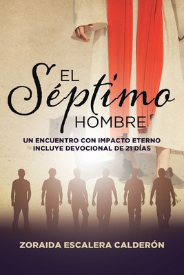 Libro El Sã©ptimo Hombre: Un Encuentro Con Impacto Eterno...