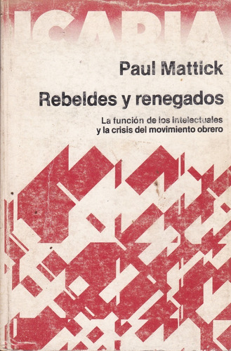 Rebeldes Y Renegados - Paul Mattick