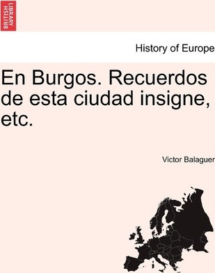 Libro En Burgos. Recuerdos De Esta Ciudad Insigne, Etc. -...