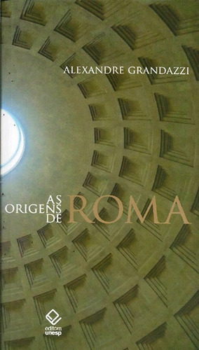 As origens de Roma, de (Traducido(es) por) Colas, Christiane Fonseca Gradvohl. Editorial Editora Unesp, capa mole em português, 2010